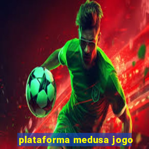 plataforma medusa jogo